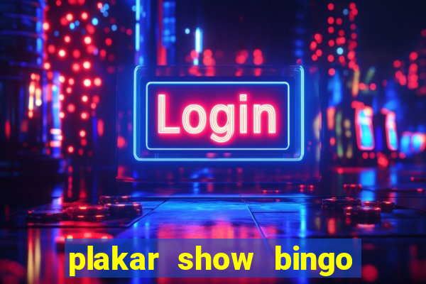 plakar show bingo ao vivo